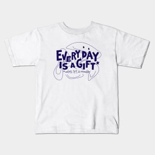 Every day is a gift Kids T-Shirt